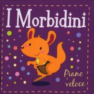 Piano e veloce. I morbidini. Ediz. illustrata