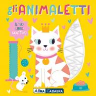 Gli animaletti. Il tuo libro grattino. Ediz. a colori