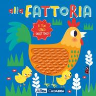 Alla fattoria. Il tuo libro grattino. Ediz. a colori
