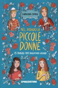 Nel mondo di «Piccole donne». 15 parole per diventare grandi