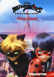 Prime Queen. Miraculous. Le storie di Ladybug e Chat Noir