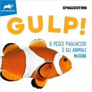 Gulp! Il pesce pagliaccio e gli animali marini. Ediz. illustrata