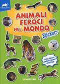 Animali feroci nel mondo. Stickers. Ediz. a colori