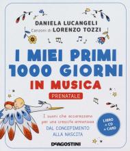 I miei primi 1000 giorni in musica. Prenatale. I suoni che accarezzano per una crescita armoniosa dal concepimento alla nascita. Con CD-Audio. Con Carte