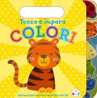 Colori. Tocca e impara. Ediz. a colori