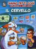 Il cervello. Siamo fatti così. Esplorando il corpo umano