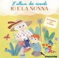 Io e la nonna. L'album dei ricordi. Ediz. a colori