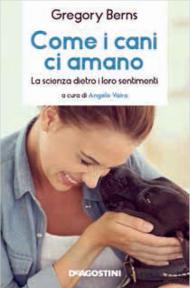 Come i cani ci amano. La scienza dietro i loro sentimenti