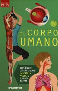 Il corpo umano. Discovery plus. Ediz. a spirale