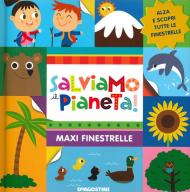 Salviamo il pianeta. Maxi finestrelle. Ediz. a colori