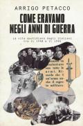 Come eravamo negli anni di guerra. La vita quotidiana degli italiani tra il 1940 e il 1945