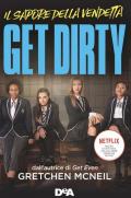 Get dirty. Il sapore della vendetta. Ediz. tie-in