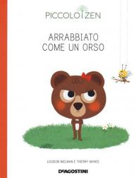 Arrabbiato come un orso. Piccolo zen. Ediz. a colori