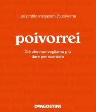 Poivorrei. Ciò che non vogliamo più dare per scontato