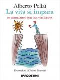 La vita si impara. 50 meditazioni per una vita nuova