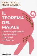 Il teorema del maiale. Il nuovo approccio per risolvere qualsiasi problema