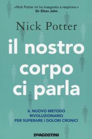 Il nostro corpo ci parla. Il nuovo metodo rivoluzionario per superare i dolori cronici