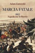 Marcia fatale. 1812. Napoleone in Russia