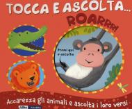 Roarrr! Tocca e ascolta.... Ediz. a colori