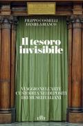 Il tesoro invisibile. Viaggio nell'arte custodita nei depositi dei musei italiani