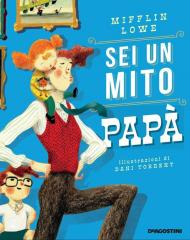 Sei un mito papà. Ediz. a colori