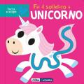 Fai il solletico a unicorno. Tocca e scopri. Ediz. a colori