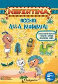 Occhio alla mummia! Gioca con gli adesivi e scopri i segreti dell'antico Egitto. Nefertina. Con adesivi. Ediz. a colori