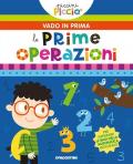 Mie prime operazioni. Piccini picciò. Vado in prima. Ediz. a colori (Le)