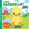 Ciao paperella! Il mio bagnetto. Ediz. a colori. Con gioco in gomma Imbottito. Con 6 sagomine