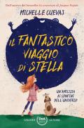 Fantastico viaggio di Stella. Un'amicizia ai confini dell'universo (Il)