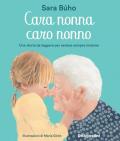 Cara nonna, caro nonno. Una storia da leggere per restare sempre insieme. Ediz. a colori