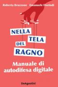 Nella tela del ragno. Manuale di autodifesa digitale