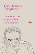 Tra scienza e politica. Una autobiografia