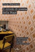 Il circolo di poesia della Stasi. Una strana storia di spie e sonetti nel pieno della guerra fredda