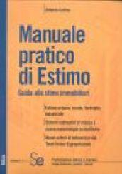 Manuale pratico di estimo. Guida alle stime immobiliari