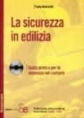 La sicurezza in edilizia. Con CD-ROM