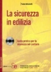 La sicurezza in edilizia. Con CD-ROM