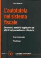 L'autotutela nel sistema fiscale. Strumenti, modalità applicative ed effetti nel procedimento tributario