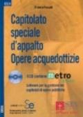 Capitolato speciale d'appalto. Opere acquedottizie. Con CD-Rom