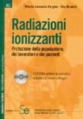 Radiazioni ionizzanti. Protezione della popolazione, dei lavoratori e dei pazienti. Con CD-ROM