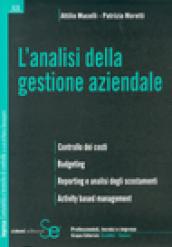 L'analisi della gestione aziendale. Controllo dei costi. Budgeting. Reporting e analisi degli scostamenti. Activity based management