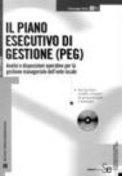 Il piano esecutivo di gestione (PEG). Analisi e disposizioni operative per la gestione manageriale dell'ente locale. Con CD-ROM