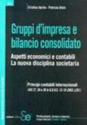 Gruppi d'impresa e bilancio consolidato. Aspetti economici e contabili. La nuova disciplina societaria