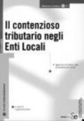 Il contenzioso tributario negli enti locali. Aggiornato alla dottrina e alla giurisprudenza più recente