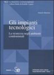 Gli impianti tecnologici. La sicurezza negli ambienti condominiali