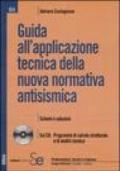 Guida all'applicazione tecnica della nuova normativa antisismica. Con CD-ROM