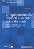 L'inquinamento da impianti e antenne in condominio. Diritti, obblighi ed azioni a tutela della salute