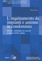 L'inquinamento da impianti e antenne in condominio. Diritti, obblighi ed azioni a tutela della salute