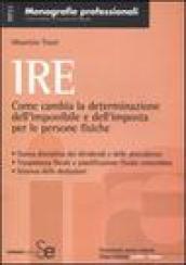 IRE. Come cambia la determinazione dell'imponibile e dell'imposta per le persone fisiche