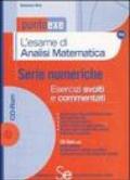 L'esame di analisi matematica. Serie numeriche. Esercizi svolti e commentati. Com CD-ROM